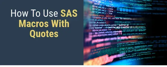 How to Use SAS Macros with Quotes