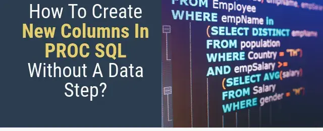 How to Create New Columns in PROC SQL Without a Data Step?