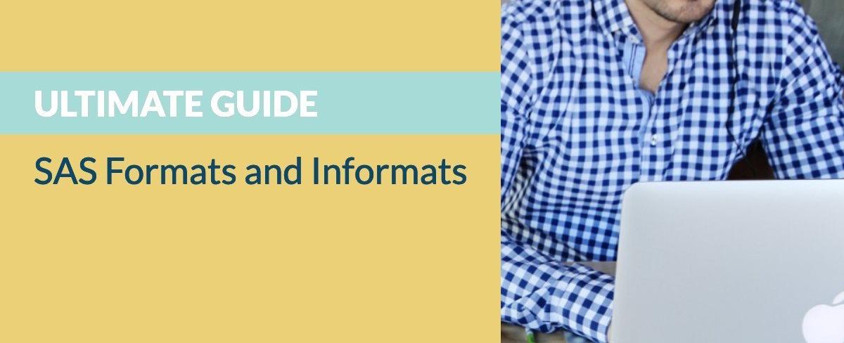 Ultimate Guide to SAS Formats and Informats