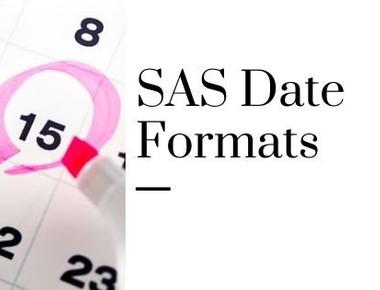 SAS date formats -How to display dates correctly?
