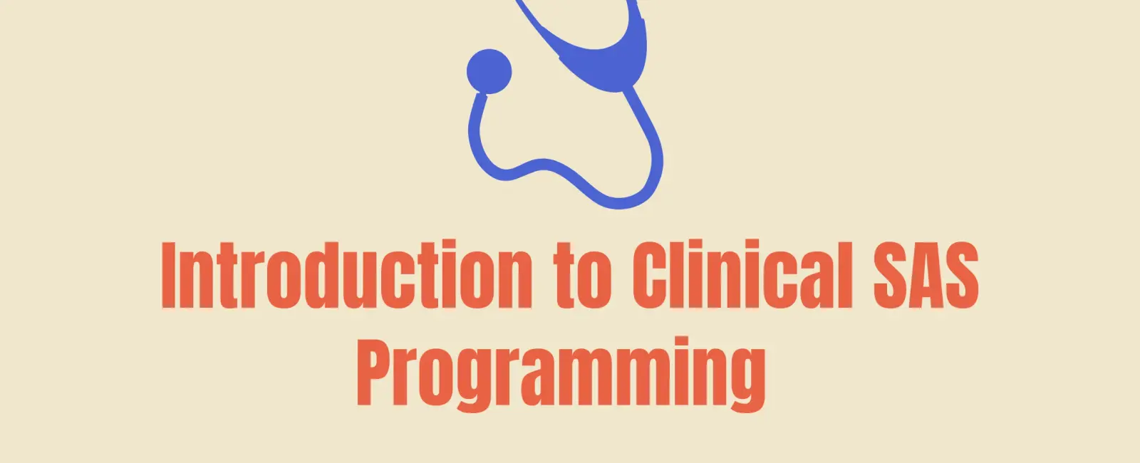 Introduction to Clinical SAS Programming