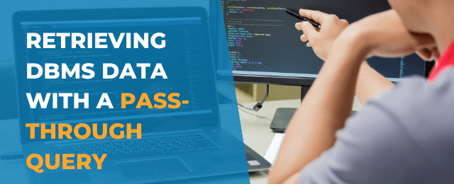 Retrieving DBMS Data with a Pass-Through Query
