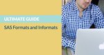 Ultimate Guide to SAS Formats and Informats