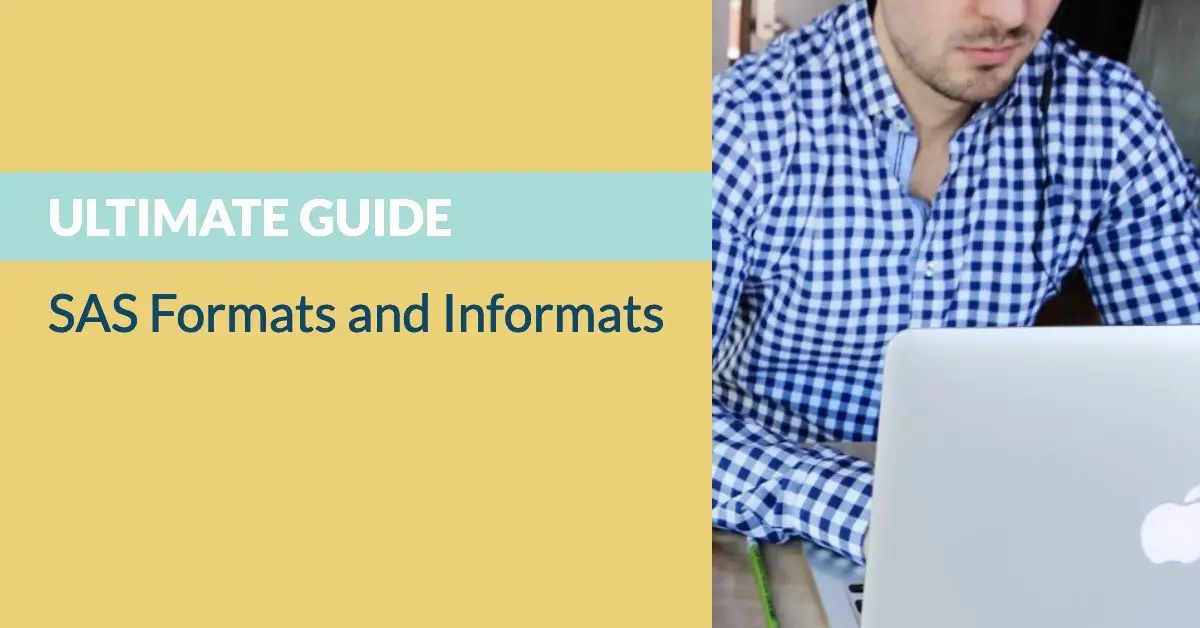 Ultimate Guide to SAS Formats and Informats