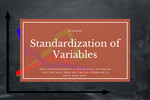 Why Standardization of variables is important?