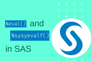 Exploring SAS Macro functions - Eval and Sysevalf 1 eval and sysevalf