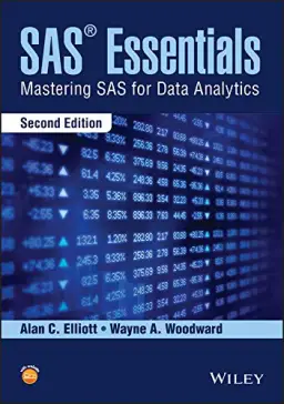 SAS Essentials: A SAS Essentials Statistics Data Analytics Guide to Mastering SAS 2nd Edition
