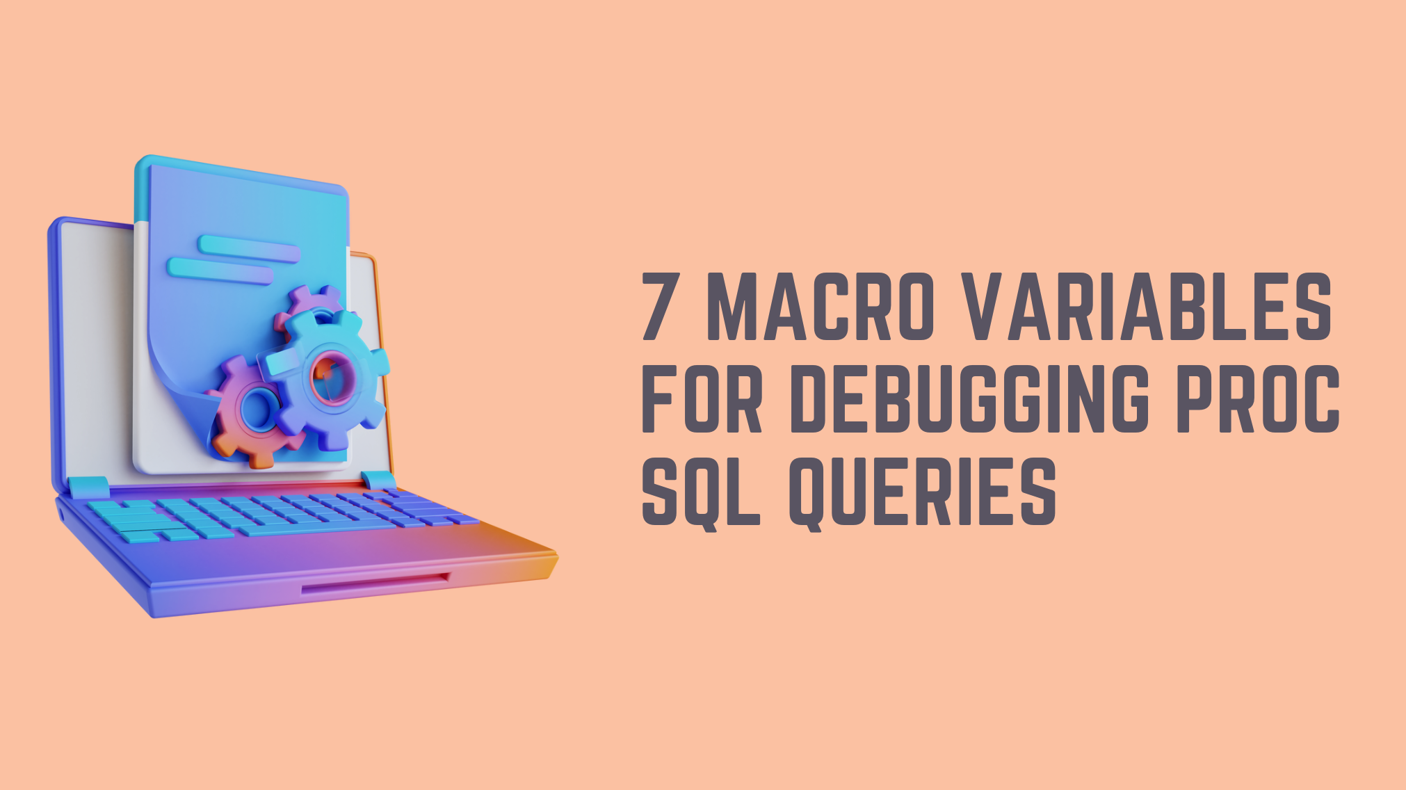 Top 7 Tips to Troubleshoot Your Proc SQL Code Like a Pro