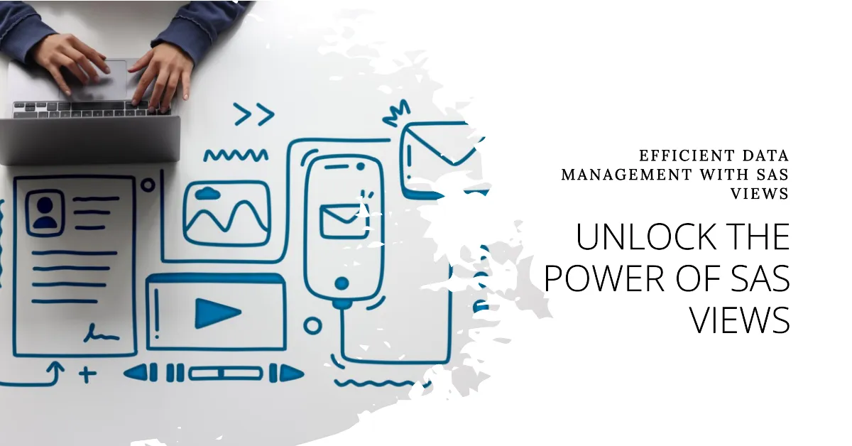 Unlock the Power of SAS Views